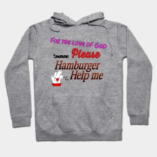 Hamburger Help Me Hoodie